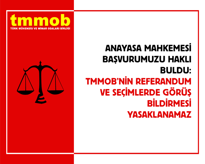 Anayasa Mahkemesi Başvurumuzu Haklı Buldu: TMMOB'nin Referandum ve Seçimlerde Görüş Bildirmesi Yasaklanamaz